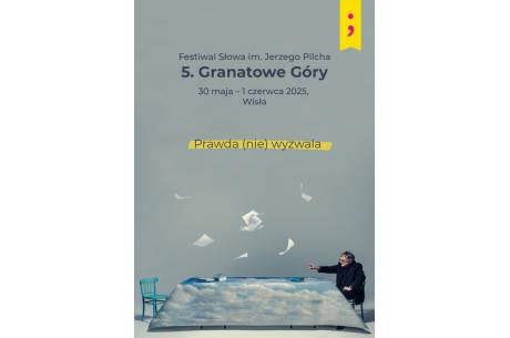 5. Festiwal Słowa im. Jerzego Pilcha "Granatowe Góry"
